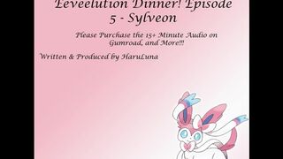 FULL AUDIO FOUND ON GUMROAD - Eeveelution Dinner Series Episode 5 - Sylveon