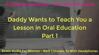 DADDY WANTS TO TEACH YOU AN ORAL LESSON - PART 1 - EROTIC AUDIO FOR WOMEN